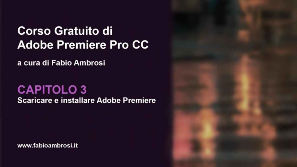 Capitolo 3 - Scaricare e installare Adobe Premiere