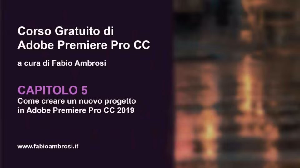Capitolo 05: Come creare un nuovo progetto in Adobe Premiere 2019