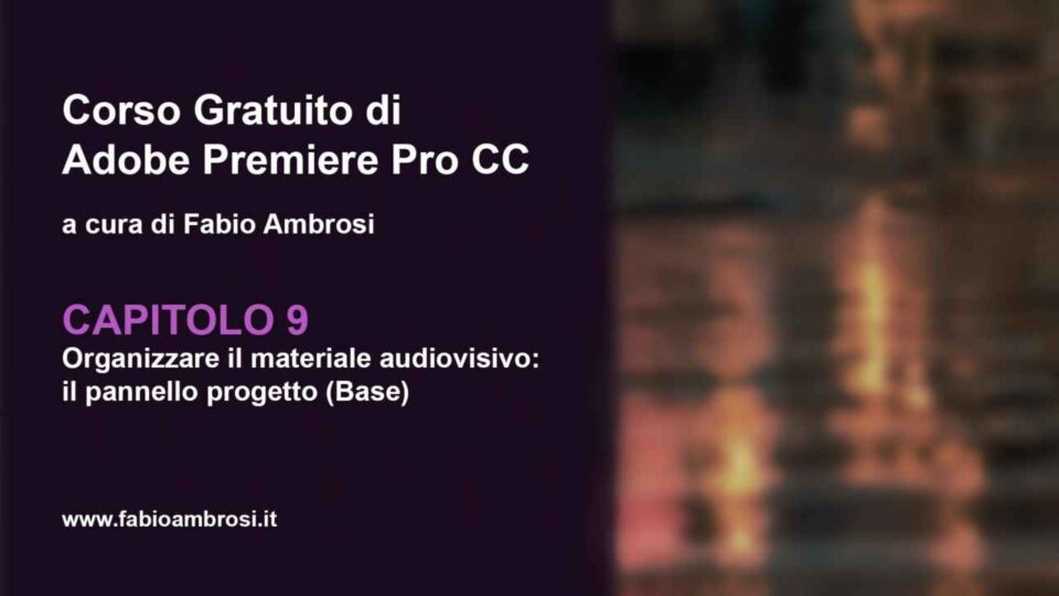 Capitolo 09: organizzare il materiale audiovisivo: pannello progetto (Base)