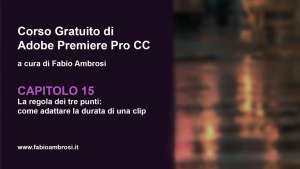 La regola dei tre punti. Come adattare la durata di una clip in Adobe Premiere