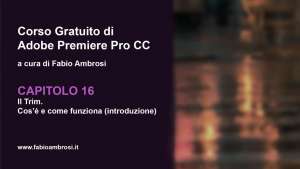 Capitolo 16: Il Trim e il Cut. Come tagliare un video in Adobe Premiere