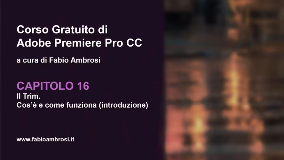 Capitolo 16: Il Trim. Come tagliare le clip video in Adobe Premiere 2019