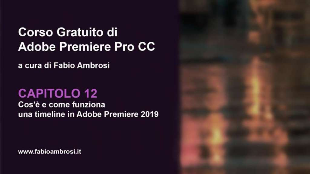 Capitolo 12: cos'è e come funziona una timeline in Adobe Premiere 2019