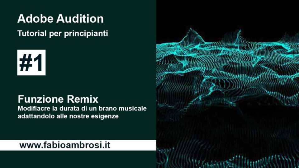 Adobe Audition: funzione Remix. Come modificare la durata di un brano musicale adattandolo alle nostre esigenze
