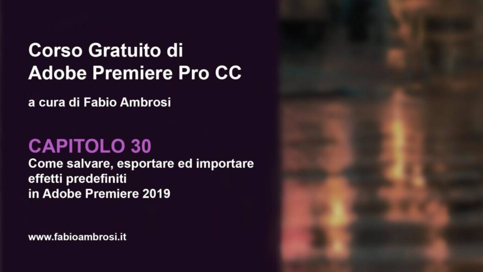 Come creare, salvare, esportare e importare effetti predefiniti in Adobe Premiere 2019