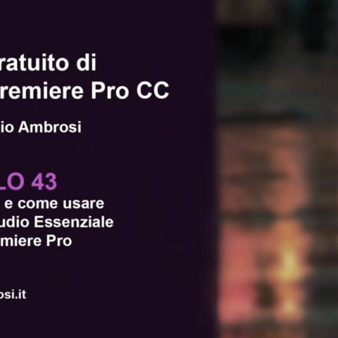 A cosa serve e come usare il pannello Audio Essenziale in Adobe Premiere Pro