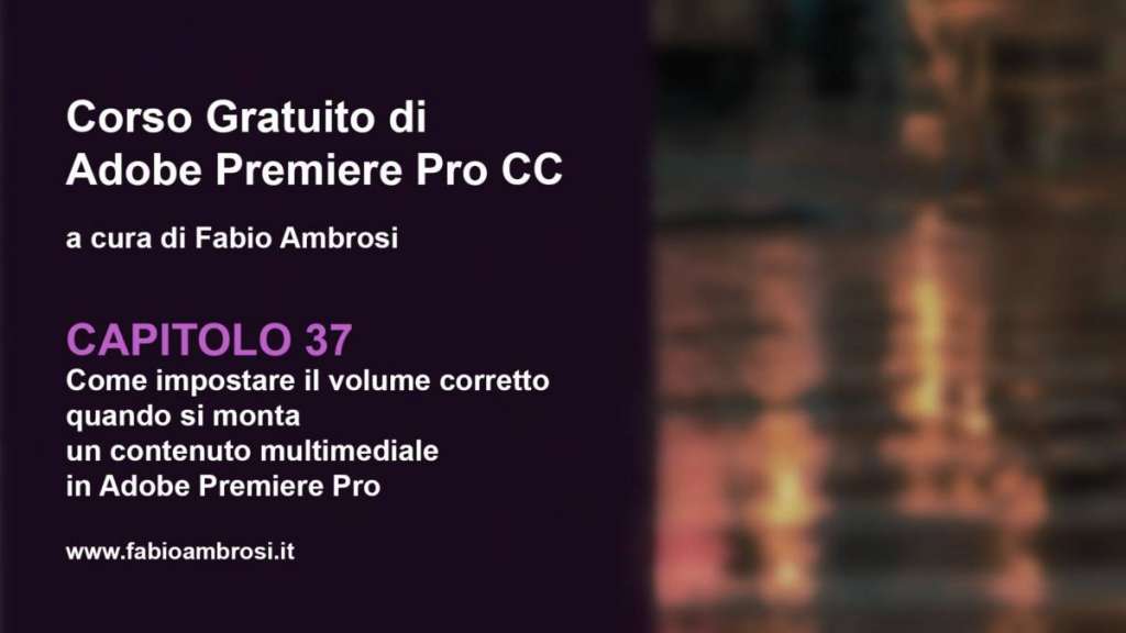Come impostare il volume corretto quando si monta in Adobe Premiere Pro per i video da distribuire su facebook, youtube etc...
