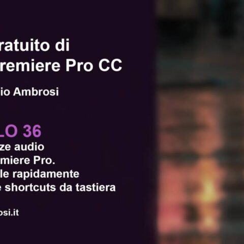 Dissolvenze audio in Adobe Premiere Pro 2019: scelte rapide da tastiera