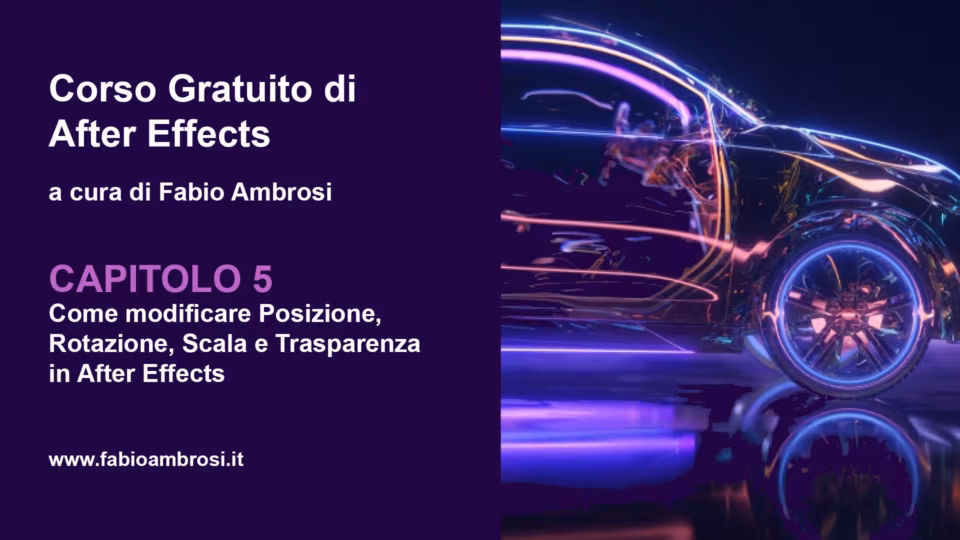 Come modificare posizione rotazione scala e traparenza in Adobe After Effects