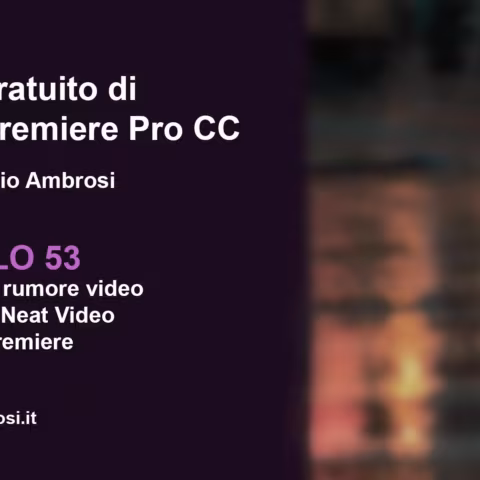 Come rimuovere il rumore video con il plugin Neat Video per Adobe Premiere Pro