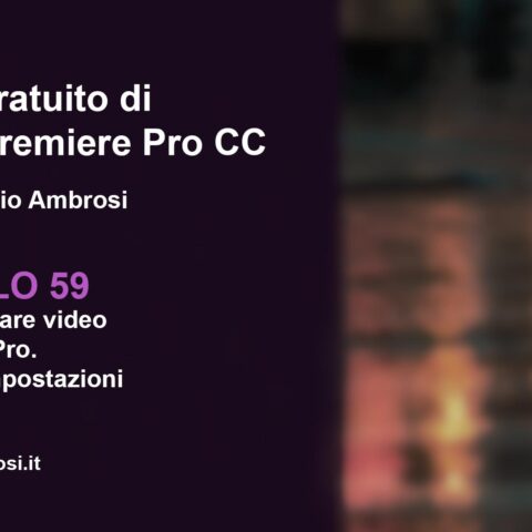 Come esportare un video con Adobe Premiere Pro - Settaggi e impostazioni