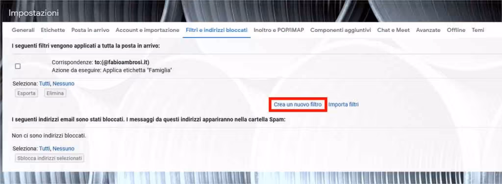 Filtare la posta in Gmail: STEP 3 - Crea un nuovo filtro