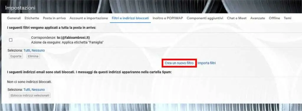 Filtare la posta in Gmail: STEP 3 - Crea un nuovo filtro