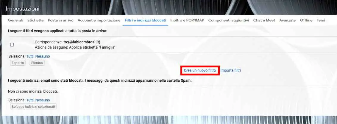 Filtare la posta in Gmail: STEP 3 - Crea un nuovo filtro