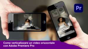 Come trasformare un video orizzontale in un video verticale da condividere sui social