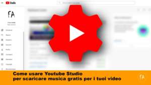 Come usare Youtube Studio per trovare e scaricare musica royalty free da usare gratis nei video