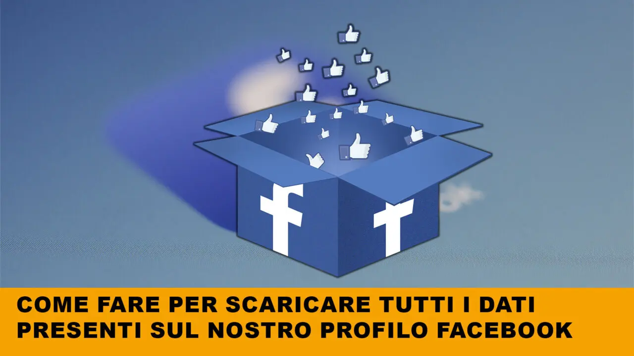 Come scaricare tutte i nostri dati da Facebook, comprese fotografie, chat e post