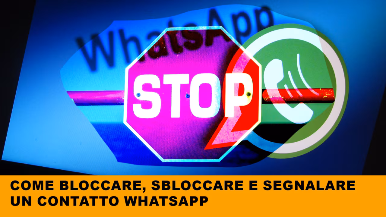 Guida pratica: come bloccare un contatto Whatsapp definitivamente?