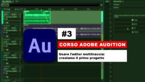 Introduzione all’editor multitraccia di Adobe Audition