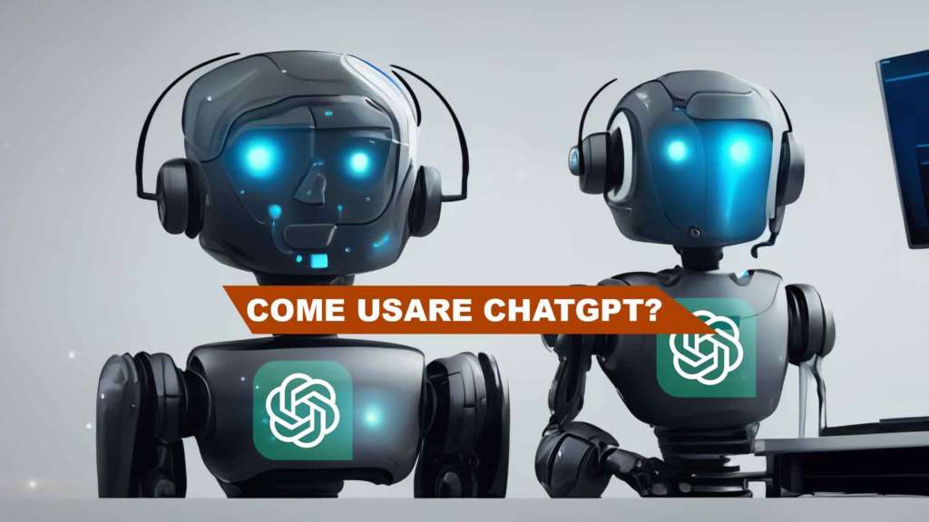 Come usare ChatGPT? Come funziona? Guida pratica con esempi