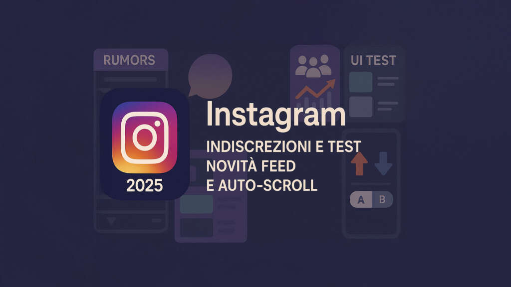 Instagram auto-scroll: cosa sappiamo dei test e delle variazioni UI nel feed